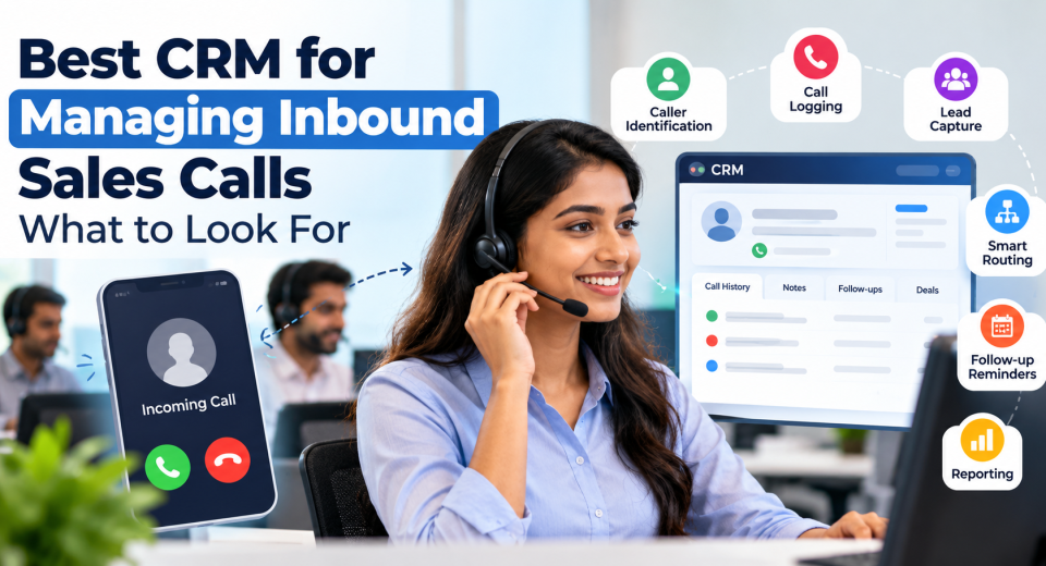 Best CRM for managing inbound sales calls with caller identification, call logging, lead capture, smart routing, and follow-up reminders.