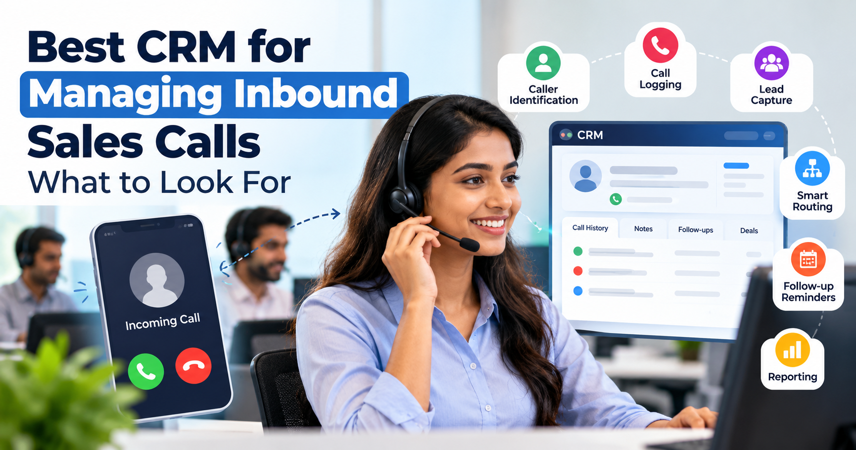 Best CRM for managing inbound sales calls with caller identification, call logging, lead capture, smart routing, and follow-up reminders.